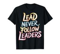 Lead Never Follow Leaders Strong Bold Hustle Leadership ||- T-Shirt