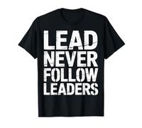 Lead Never Follow Leaders Strong Bold Hustle Leadership - T-Shirt