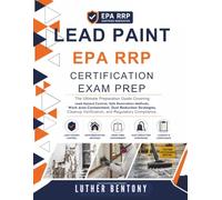Lead Paint EPA RRP Certification Exam Prep: Lead Hazard Control, Safe Renovation Methods, Work Area Containment, Dust Reduction Strategies.