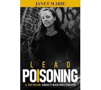 Lead Poisoning: A Memoir