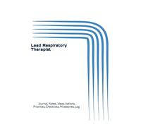 Lead Respiratory Therapist: Journal, Notes, Ideas, Actions, Priorities, Checklists, Milestones, Log | Daily Goals, Time Management & Project Notes ... - Great for Office Gifts & Workplace Meetings