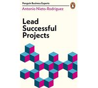 Lead Successful Projects: (Penguin Business Experts Series)