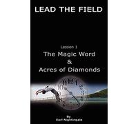 LEAD THE FIELD By Earl Nightingale - Lesson 1: The Magic Word & Acres of Diamonds