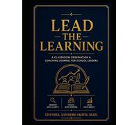 Lead the Learning: A Classroom Observation & Coaching Journal for School Leaders