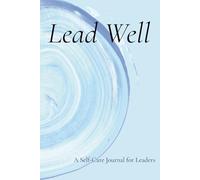 Lead Well: A Self-Care Journal for Leaders