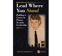 Lead Where You Stand : Building a Career in Private Security Leadership