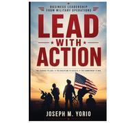 Lead With Action: The courage to lead. The discipline to execute. The commitment to win.