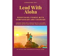 Lead with Aloha: Redefining Power with Compassion and Courage
