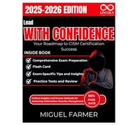 Lead with Confidence Your Roadmap to CISM Certification Success: Critical Insights and Proven Methods for Mastering Information Security Management: 8 (CYBERSECURITY STUDY GUIDES MASTER SERIES)