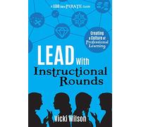 Lead with Instructional Rounds: Creating a Culture of Professional Learning
