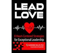 Lead with Love: 8 Heart-Centered Strategies for Exceptional Leadership