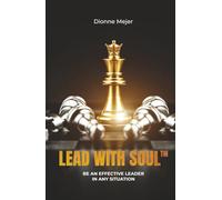 Lead With Soul: How to Become a More Effective Leader in Uncertain Times (without being an as*)