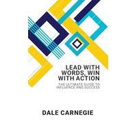 Lead With Words, Win With Action: The Ultimate Guide To Influence And Success