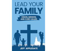 Lead Your Family: Vision, Mission, and Core Values