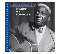 Leadbelly - The Essential Blue Archive: Diggin' My Potatoes