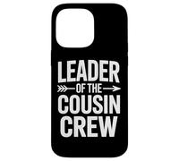Leader Of The Cousin Crew Sibling Party Squad Case for iPhone 14 Pro Max