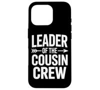 Leader Of The Cousin Crew Sibling Party Squad Case for iPhone 16 Pro