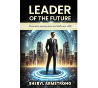 Leader of the future: Management and Influence Skills