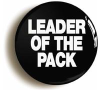 LEADER OF THE PACK SHANGRI LAS RETRO SIXTIES BADGE (Size is 1inch/25mm diameter)