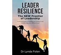 Leader Resilience: The NEW Frontier of Leadership
