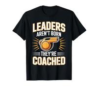 Leaders aren't Born They're Coached Coach Coaching T-Shirt