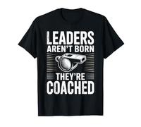 Leaders aren't Born They're Coached Funny Coach T-Shirt
