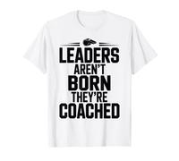 Leaders aren't Born They're Coached Funny Coaching Coach T-Shirt