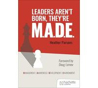 Leaders aren't born, they're M.A.D.E.: Management, Awareness, Development, Environment