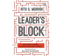 Leader's Block: How Great Leaders Recover after They Stumble
