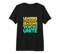 Leaders Change Seasons Voices Unite Typographic Premium T-Shirt