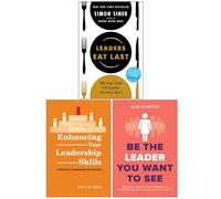 Leaders Eat Last, Enhancing Your Leadership Skills & Be the Leader You Want to See 3 Books Collection Set