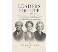 Leaders for Life: Volume 3: Timeless Principles from Sandra Day O'Connor, Eleanor Roosevelt, and Harriet Tubman for Courage, Service, and Moral Strength