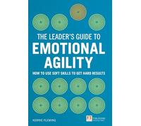 Leader's Guide to Emotional Agility (Emotional Intelligence), The