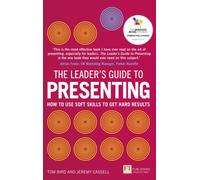 Leader's Guide to Presenting, The : How to Use Soft Skills to Get Hard Results