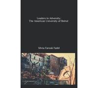 Leaders in Adversity: The American University of Beirut (1975-1990)