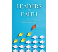 Leaders of Faith: Empowering Muslim Youth with Skills to Inspire, Lead and Achieve (Muslim Parenting)