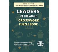 Leaders of the World Crossword Puzzle Book: Explore 100+ Engaging Puzzles Honoring Influential Leaders Across History and Nations (EXPLORE THE WORLD CROSSWORD SERIES)