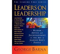 Leaders on Leadership: Wisdom, Advice And Encouragement On The Art Of Leading God's People (The Leading Edge Series)