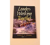 Leaders Working Together: Five Steps to Conflict Resolution