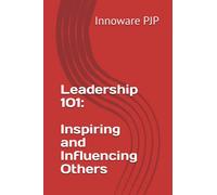 Leadership 101: Inspiring and Influencing Others