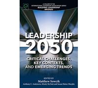 Leadership 2050: Critical Challenges, Key Contexts, and Emerging Trends (Building Leadership Bridges)