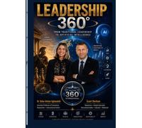 Leadership 360°: From Traditional Leadership to Artificial Intelligence (ROTAM 360 International Education Series)