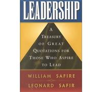 Leadership: A Treasury of Great Quotations for Those Who Aspire to Lead