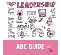 Leadership ABC Guide: Unlocking the Power of Leadership - One Letter at a Time