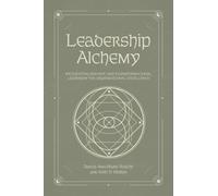 Leadership Alchemy : Integrating Servant and Transformational Leadership for Organizational Excellence
