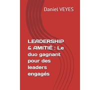 LEADERSHIP & AMITIÉ : Le duo gagnant pour des leaders engagés