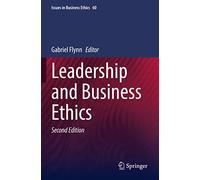 Leadership and Business Ethics: 60 (Issues in Business Ethics, 60)