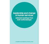 Leadership and Change in Human Services: Selected Readings from Wolf Wolfensberger