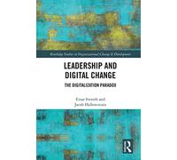 Leadership and Digital Change: The Digitalization Paradox (Routledge Studies in Organizational Change & Development)