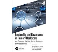 Leadership and Governance in Primary Healthcare: An Exemplar for Practice in Resource Limited Settings